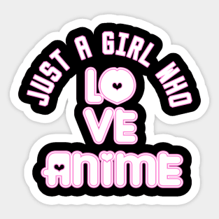 just a girl who loves anime Sticker